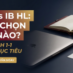 AP vs IB HL: nên chọn cái nào cho học sinh Việt Nam du học Mỹ & châu Âu?