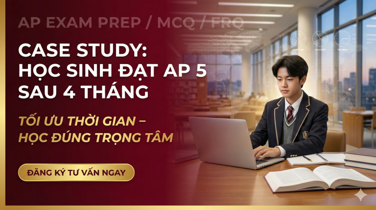 Case study: học sinh đạt AP 5 sau 4 tháng – Lộ trình cấp tốc từ nền tảng đến phòng thi