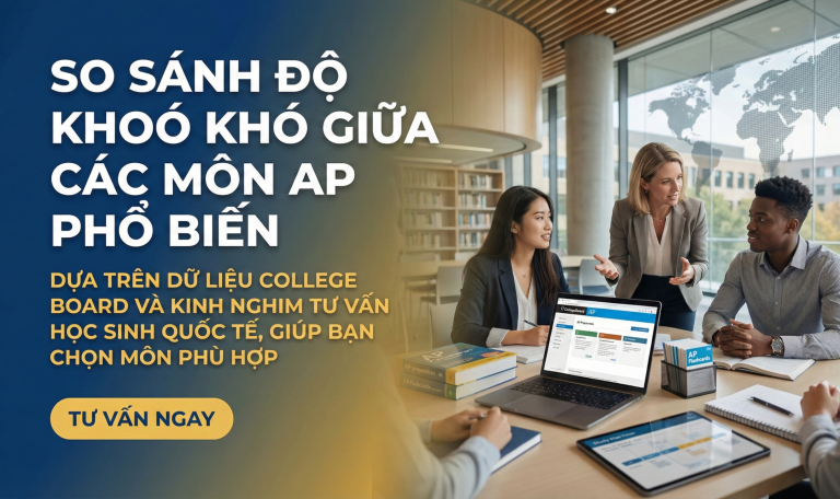 So sánh độ khó giữa các môn AP phổ biến: Tiêu chí đánh giá, tỷ lệ điểm 5 và gợi ý chọn môn 2026